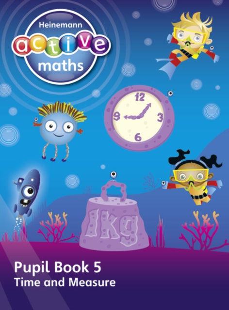 Book cover of: Heinemann Active Maths – First Level - Beyond Number – Pupil Book 5 – Time and Measure