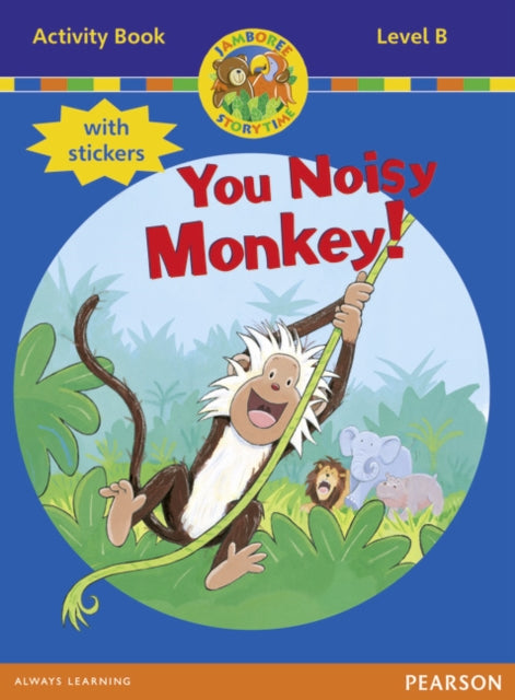 Book cover of: Jamboree Storytime Level B: You Noisy Monkey Activity Book with Stickers. By: Bill Laar