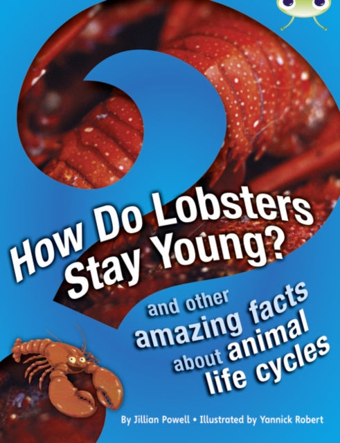 Book cover of: Bug Club Independent Non Fiction Year 3 Brown A How Do Lobsters Stay Young?. By: Jillian Powell