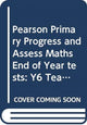 Book cover of: Pearson Primary Progress and Assess Maths End of Year tests: Y6 Teacher's Guide. By: Jon Kurta