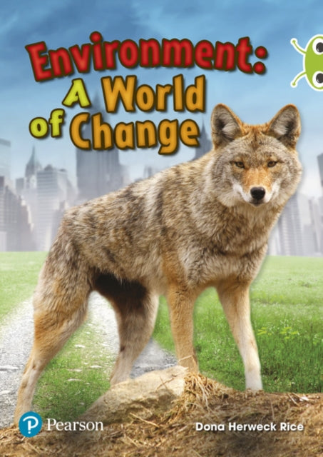 Book cover of: Bug Club Independent Non Fiction Year Two Lime Plus Environment A World of Change. By: Dona Herweck Rice