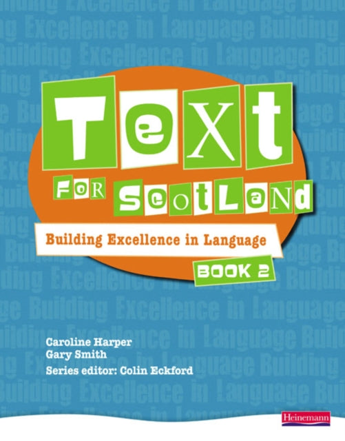 Text for Scotland: Building Excellence in Language Book 2 9780435225032 Colin Eckford