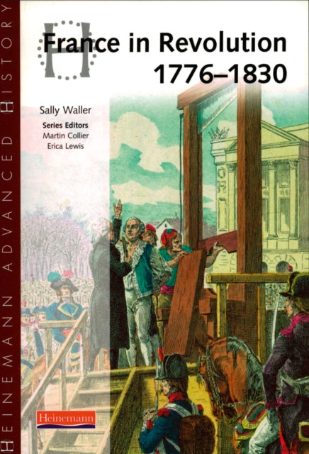 Heinemann Advanced History: France in Revolution 1776-1830 9780435327323 Sally Waller