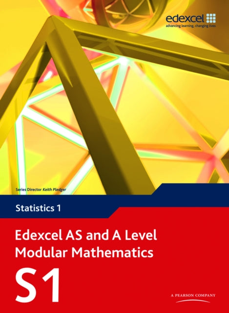 Book cover of: Edexcel AS and A Level Modular Mathematics Statistics 1 S1. By: Keith Pledger