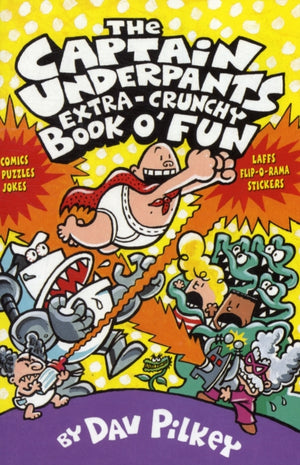 Captain Underpants' Extra-Crunchy Book O'Fun!