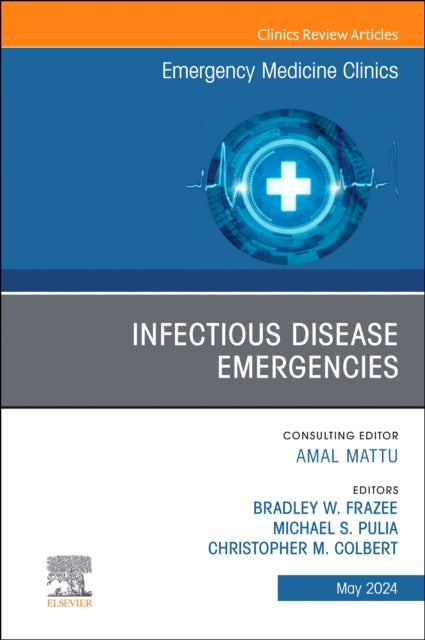 Book cover of: Infectious Disease Emergencies, An Issue of Emergency Medicine Clinics of North America. By: Christopher M. Colbert