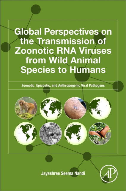 Book cover of: Global Perspectives on the Transmission of Zoonotic RNA Viruses from Wild Animal Species to Humans. By: Jayashree Seema Nandi