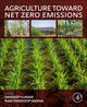 Book cover of: Agriculture Toward Net Zero Emissions. By: Sandeep Kumar