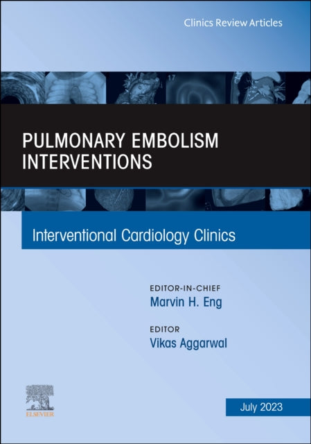 Book cover of: Pulmonary Embolism Interventions, An Issue of Interventional Cardiology Clinics. By: Vikas Aggarwal
