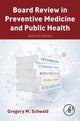 Book cover of: Board Review in Preventive Medicine and Public Health. By: Gregory Schwaid