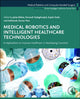 Book cover of: Medical Robotics and Intelligent Healthcare  Technologies