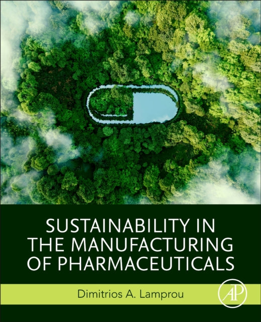 Book cover of: Sustainability in the Manufacturing of Pharmaceuticals