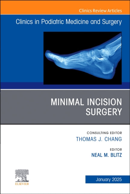 Book cover of: Minimal Incision Surgery, An issue of Clinics in Podiatric Medicine and Surgery. By: Neal M. Blitz