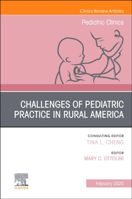 Book cover of: Challenges of Pediatric Practice in Rural America, An Issue of Pediatric Clinics of North America. By: Mary C. Ottolini