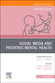 Book cover of: Social Media and Pediatric Mental Health, An Issue of Pediatric Clinics of North America