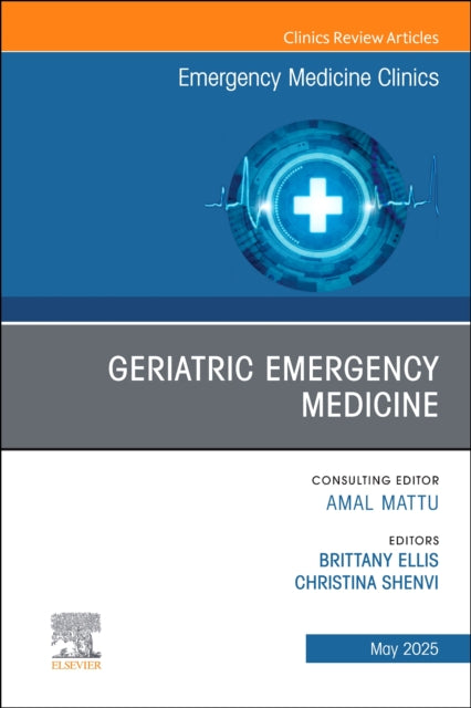 Book cover of: Geriatric Emergency Medicine, An Issue of Emergency Medicine Clinics of North America