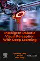 Book cover of: Intelligent Robotic Visual Perception with Deep Learning. By: Qiaokang Liang