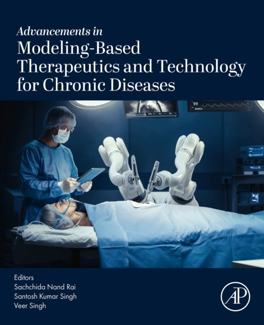 Book cover of: Advancements in Modeling-Based Therapeutics and Technology for Chronic Diseases
