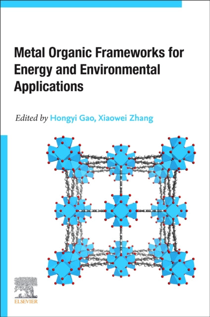 Book cover of: Metal Organic Frameworks for Energy and Environmental Applications. By: Hongyi Gao
