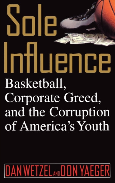 Book cover of: Sole Influence. By: Dan Wetzel