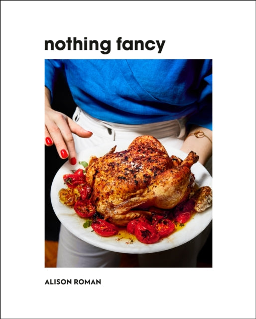 Book cover of: Nothing Fancy. By: Alison Roman