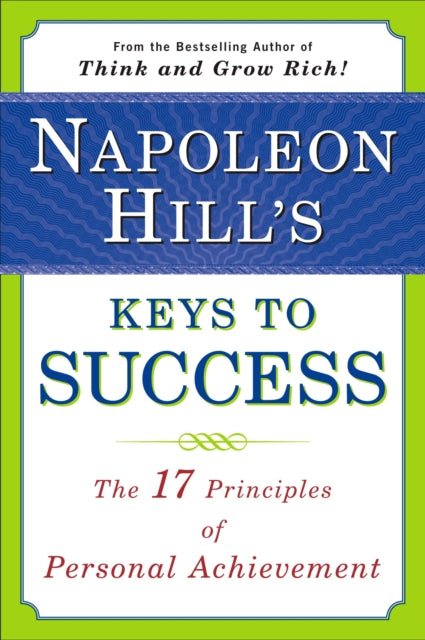 Book cover of: Napoleon Hill's Keys to Success: the 17 Principles of Person. By: Napoleon Hill