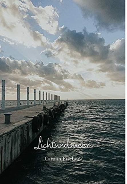Book cover of: Lichtundmeer. By: Carolin Fischer