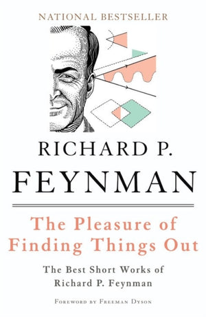 Pleasure of Finding Things Out, The Best Short Works of Richard P. Feynman