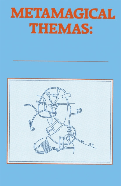Book cover of: Metamagical Themas. By: Douglas R. Hofstadter