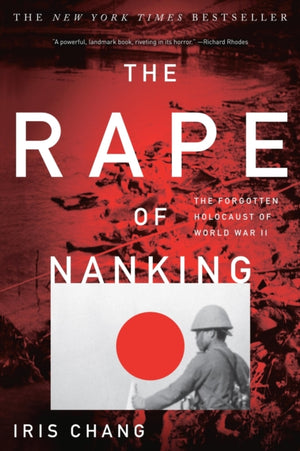 Rape of Nanking, The Forgotten Holocaust of World War II
