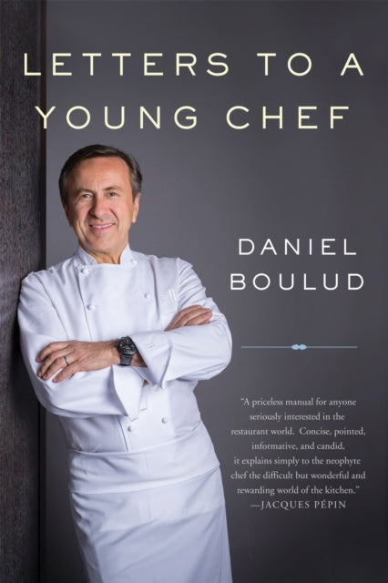 Book cover of: Letters to a Young Chef, 2nd Edition. By: Daniel Boulud