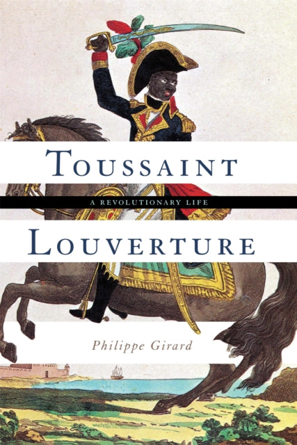 Book cover of: Toussaint Louverture. By: Philippe Girard