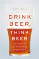 Book cover of: Drink Beer, Think Beer. By: John Holl