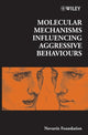 Book cover of: Molecular Mechanisms Influencing Aggressive Behaviours. By: Novartis Foundation