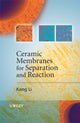 Book cover of: Ceramic Membranes for Separation and Reaction. By: Kang Li
