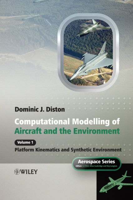 Book cover of: Computational Modelling and Simulation of Aircraft and the Environment, Volume 1. By: Dominic J. Diston, Dominic Diston