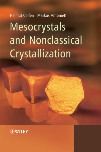 Book cover of: Mesocrystals and Nonclassical Crystallization. By: Helmut Coelfen