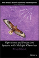 Book cover of: Operations and Production Systems with Multiple Objectives. By: Behnam Malakooti