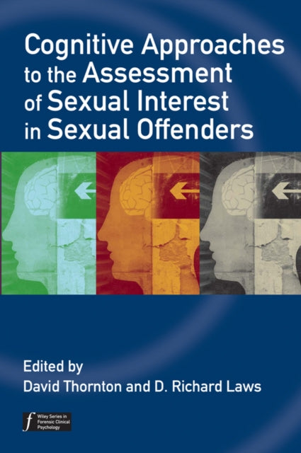 Book cover of: Cognitive Approaches to the Assessment of Sexual Interest in Sexual Offenders