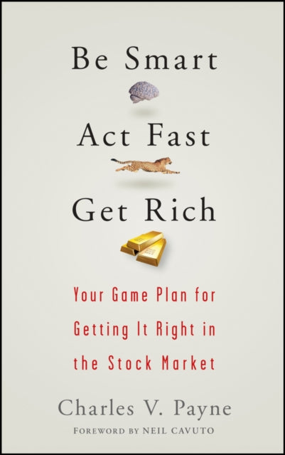 Book cover of: Be Smart, Act Fast, Get Rich. By: Charles V. Payne