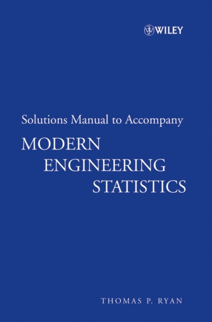 Book cover of: Solutions Manual to accompany Modern Engineering Statistics. By: Thomas P. Ryan