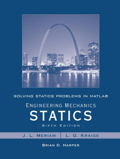 Book cover of: Solving Statics Problems in MATLAB to accompany Engineering Mechanics Statics 6e. By: J. L. Meriam