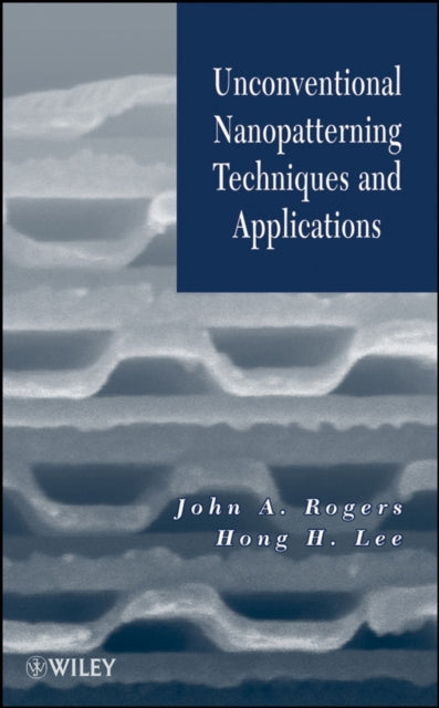 Book cover of: Unconventional Nanopatterning Techniques and Applications