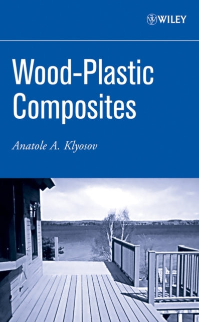 Book cover of: Wood-Plastic Composites. By: Anatole A. Klyosov, A. A. Klesov