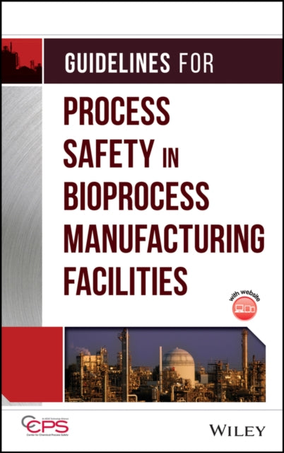 Book cover of: Guidelines for Process Safety in Bioprocess Manufacturing Facilities. By: American Institute of Chemical Engineers. Center for Chemical Process Safety