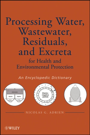 Processing Water, Wastewater, Residuals, and Excreta for Health and Environmental Protection