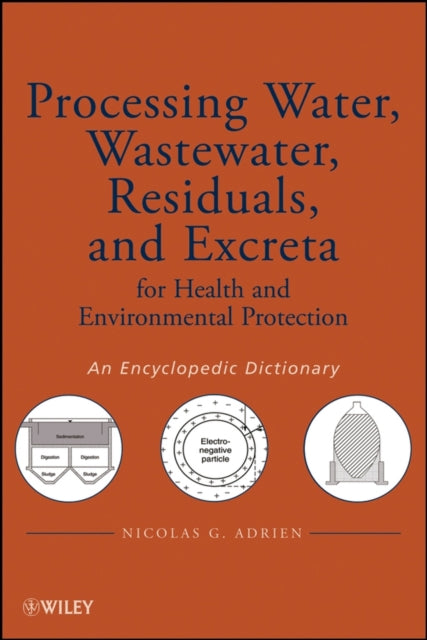 Book cover of: Processing Water, Wastewater, Residuals, and Excreta for Health and Environmental Protection. By: Nicolas G. Adrien
