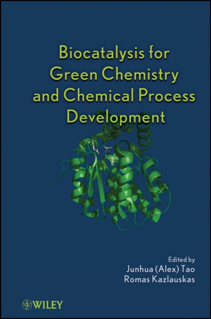 Book cover of: Biocatalysis for Green Chemistry and Chemical Process Development. By: Junhua Tao