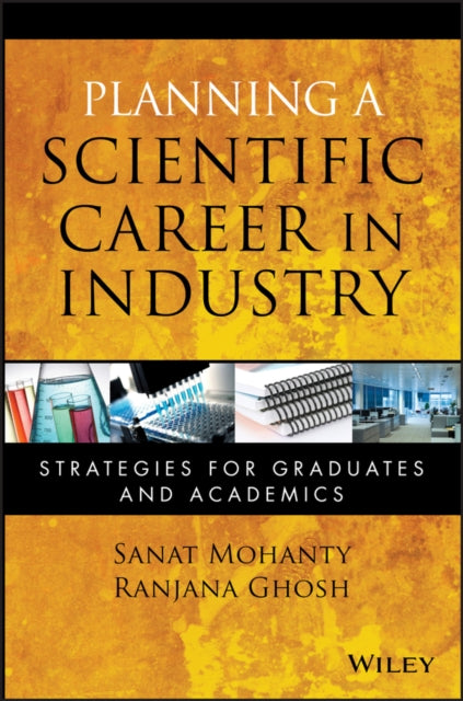 Book cover of: Planning a Scientific Career in Industry. By: Sanat S. Mohanty