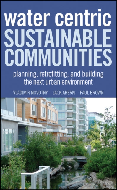 Book cover of: Water Centric Sustainable Communities. By: Vladimir Novotny